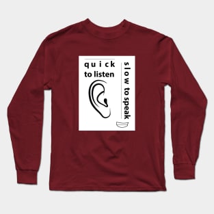 Quick to Listen Slow to Speak Long Sleeve T-Shirt